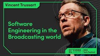 Vincent Trussart - "Software Engineering in the Broadcasting world" at Code Europe 2023