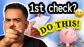 MY TIP On WHAT To Do With Your FIRST CHECK