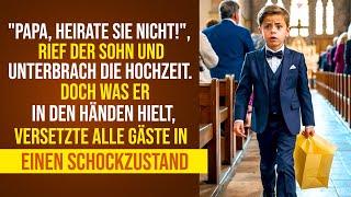 "Papa, heirate sie nicht!", rief der Sohn und unterbrach die Hochzeit. Aber was er in seinen Händen