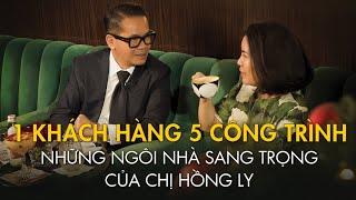 Khi khách hàng quay lại để được thiết kế công trình thứ năm: chứng minh cho sự uy tín và đẳng cấp