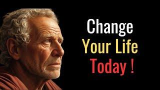 START CHANGING YOUR LIFE TODAY! | Lessons that will help you change your life | STOIC PHILOSOPHY