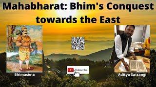 भीम की पूर्वी विजय यात्रा ; Mahabharat: Bhim's conquest of the East ; #Sattology, Aditya Satsangi