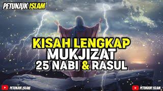 KISAH LENGKAP Mukjizat 25 NABI & RASUL Mulai Nabi Adam As Sampai Nabi Muhammad ﷺ