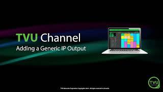 Pro Tips: Adding a Generic IP Output in TVU Channel