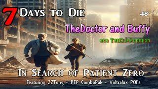 7 Days to Die - Ep 48 - In Search of Patient Zero - Voltralux Neptune's Casino