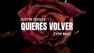 QUIERES VOLVER - JUSTIN QUILES TYPE BEAT 2024