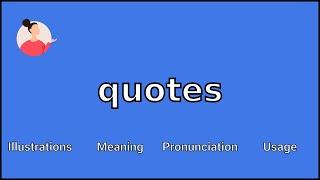 QUOTES - Meaning and Pronunciation