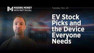 EV Stock Picks and the Device Everyone Needs | Making Money with Matt McCall