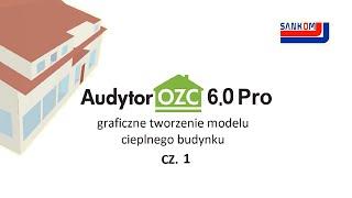 Audytor OZC 6.0 Pro - (1/2) Graficzne tworzenie cieplnych modeli budynków