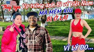 Vợ trông anh Bi về Việt Nam mà mém xíu bị ở lại vì lý do….