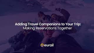 Eurail | Seat Reservations - Adding Travel Companions (3/3)