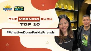 TMR TOP 10: #WhatIveDoneForMyFriends | The Morning Rush | RX931