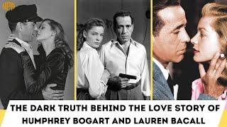 The dark truth behind the love story of Humphrey Bogart and Lauren Bacall