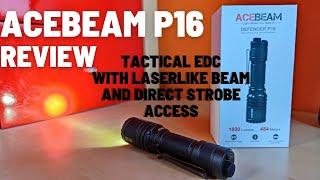 Acebeam P16 Review - Tactical EDC Flashlight with direct access to Strobe mode