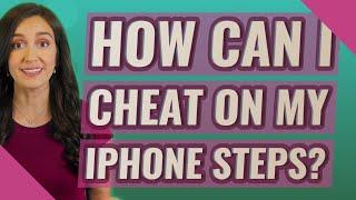 How can I cheat on my iPhone steps?