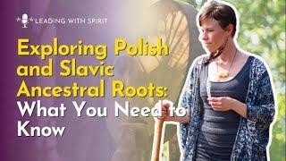 Exploring Polish and Slavic Ancestral Roots: What You Need to Know