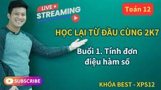 Buổi 1. Tính đơn điệu hàm số (học lại từ đầu cùng 2k7) | Toán 12 - 2K7 | Thầy Phạm Tuấn