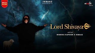 Lord Shivaya • IK Baaz • Rishika Kapoor • Official Video