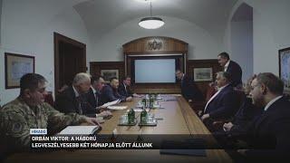 Orbán Viktor: a háború a legveszélyesebb szakaszába lépett