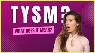 What Does "TYSM" Mean and How Can You Use It - The Ghani Blog