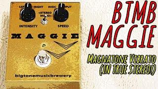 BigToneMusicBrewery Maggie Vibrato...Huge Magnatone Wobble In Mono, Stereo & Wet/Dry/Wet