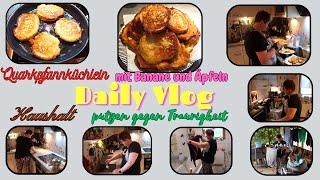 Daily Vlog / Quarkpfannküchlein mit Apfel und Banane / Haushalt / Putzen gegen Trauerigkeit