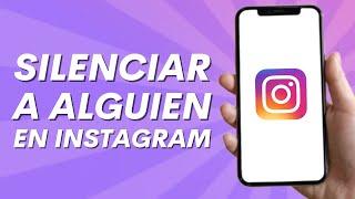 Cómo silenciar a alguien en Instagram 2024 | Publicaciones e historias