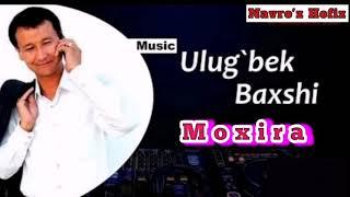 Ulug'bek Baxsh Moxira Улуғбек Бахши Мохира Music Version