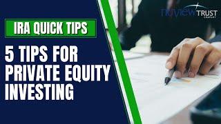 5 Tips To Get You Started With Private Equity Investing In Your Self-Directed IRA - Nuview Trust