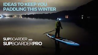 Don't stop paddling / Ideas to keep you paddlboarding this winter