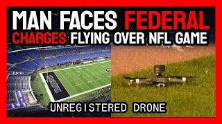 Man faces Federal Prison after flying drone over NFL Game 