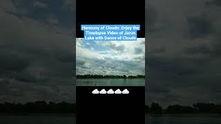 Harmony of Clouds: Enjoy the Timelapse Video of Jarun Lake with Dance of Clouds #timelapse #viral