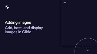 Adding Images: Add, host and display images in Glide | Glide Apps Tutorial