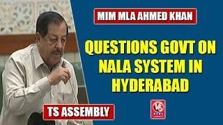 MIM MLA Ahmed Khan Questions Govt On Nala System In Hyderabad | TS Assembly | V6 News