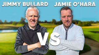 THE DEBATE IS SETTLED !! | Jimmy Bullard v Jamie O’Hara | 18 Hole Scratch Match