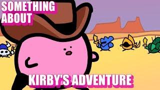Something About Kirby's Adventure (Loud Sound Warning) (づ｡◕‿◕｡)づ⭐️