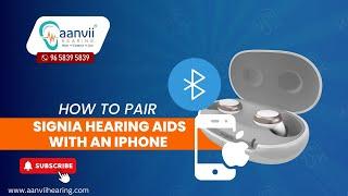 How to Pair Signia Hearing Aids with an iPhone? | Aanvii Hearing