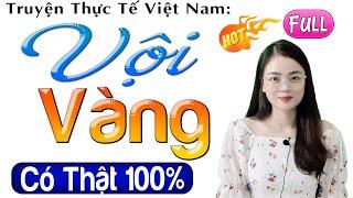 15 Phút nghe truyện ngủ ngon: VỘI VÀNG - Full Truyện thực tế việt nam 2024 - Giọng kể: #mcthuhue