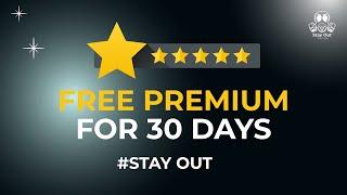 Stay Out - Free Premium for 30 DAYS GUIDE for you