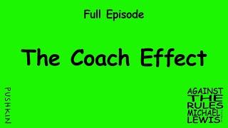 The Coach Effect | Against the Rules with Michael Lewis