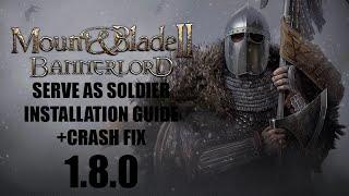 Serve As Soldier Installation Guide +Crash Fix | Version 1.8.0 | Mount & Blade II: Bannerlord