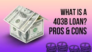 What is a 403b Loan? Pros & Cons Compared to a Personal Loan