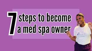 How to Open Your Own Med Spa in 7 Steps