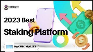 2023 BEST CRYPTO STAKING PLATFORM: PACIFIC WALLET REVIEW!!