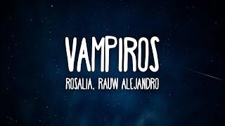 ROSALÍA, Rauw Alejandro - VAMPIROS (Letra/Lyrics)