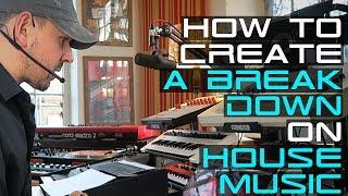 How To Create A Break Down On House Music