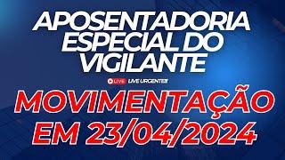 Aposentadoria Especial do VIGILANTE - TEMA 1.209 - MOVIMENTAÇÃO 23/04/2024