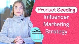 Product Seeding as a Marketing Strategy | Free Gifts to Influencers