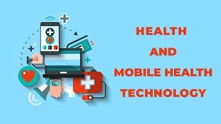 Health and Mobile Health Technology