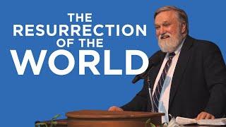 The Resurrection of the World (Easter Sunday) | Douglas Wilson